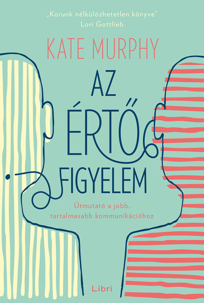Az értő figyelem - Útmutató a jobb, tartalmasabb kommunikációhoz (új kiadás)