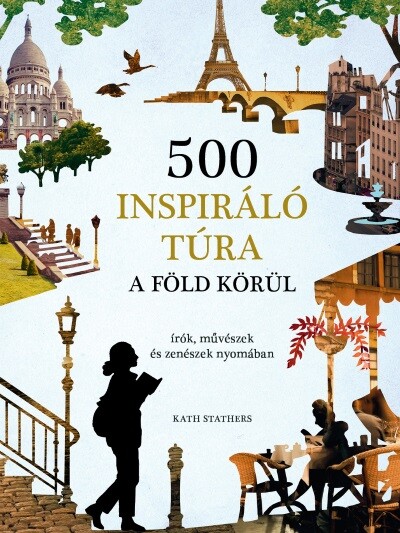 500 inspiráló túra a Föld körül - írók, művészek és zenészek nyomában