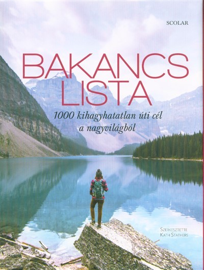 Bakancslista /1000 kihagyhatatlan úti cél a nagyvilágból