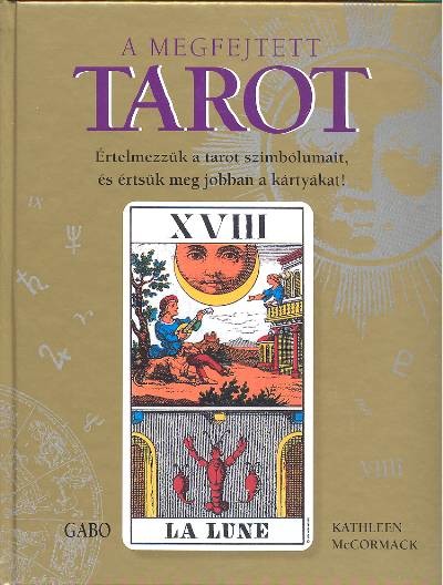 A megfejtett tarot /Értelmezzük a tarot szimbólumait...