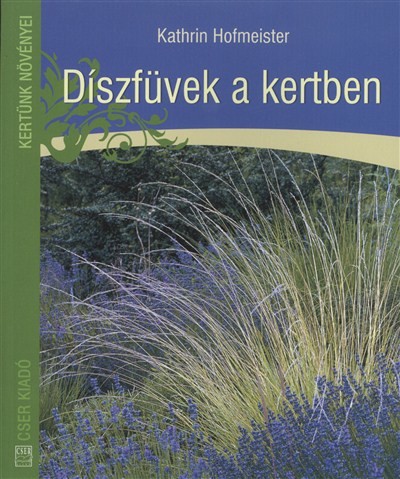 Díszfüvek a kertben /kertünk növényei