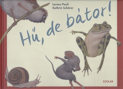 Hű, de bátor!