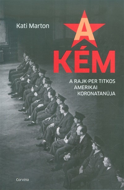 A kém /A Rajk-per titkos amerikai koronatanúja