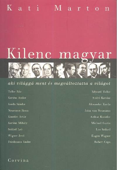 KILENC MAGYAR AKI VILÁGGÁ MENT ÉS MEGVÁLTOZTATTA A VILÁGOT