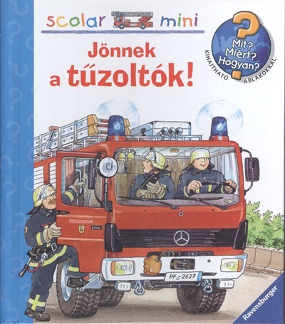 Jönnek a tűzoltók! /Mit? Miért? Hogyan? - Scolar mini 26.