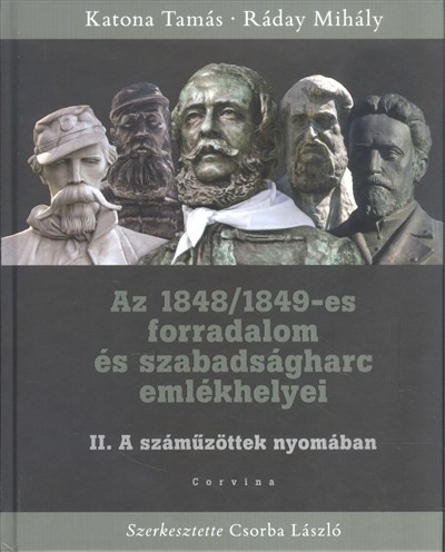 Az 1848/1849-es forradalom és szabadságharc emlékhelyei /II. a száműzöttek nyomában