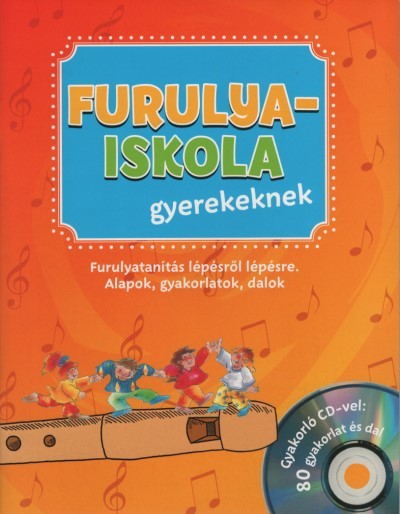 Furulyaiskola gyerekeknek - Gyakorló CD-vel: 80 gyakorlat és dal