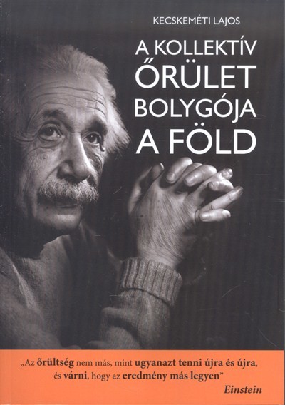 A kollektív örület bolygója a föld