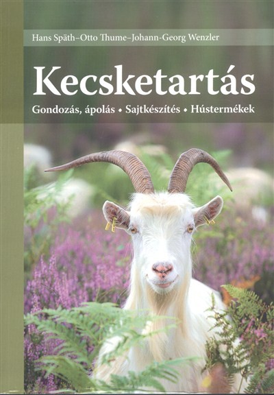 KECSKETARTÁS /GONDOZÁS, ÁPLÁS - SAJTKÉSZÍTÉS - HÚSTERMÉKEK
