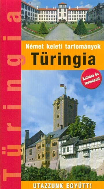 TÜRINGIA - NÉMET KELETI TARTOMÁNYOK /UTAZZUNK EGYÜTT!
