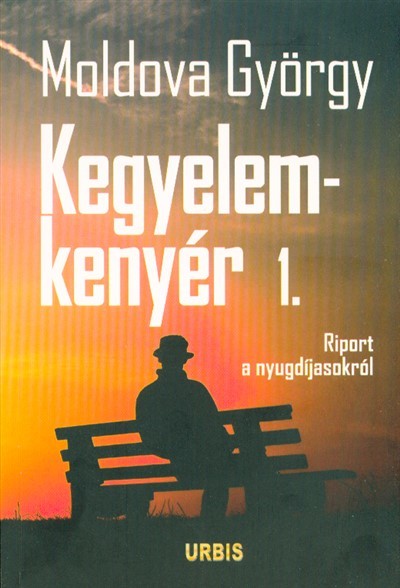 Kegyelemkenyér 1. /Riport a nyugdíjasokról