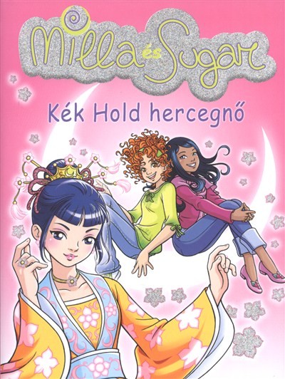 KÉK HOLD HERCEGNŐ /MILLA ÉS SUGAR