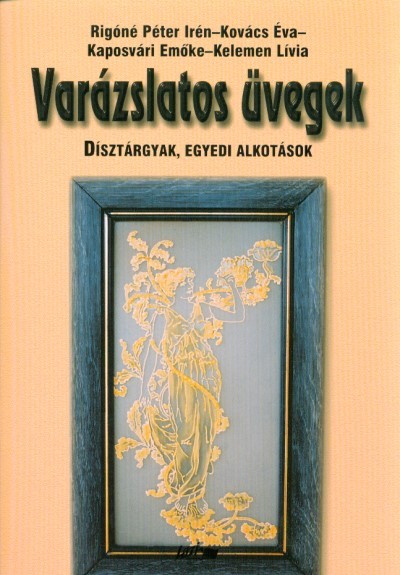 VARÁZSLATOS ÜVEGEK /DÍSZTÁRGYAK, EGYEDI ALKOTÁSOK