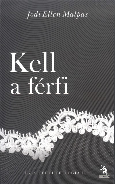 KELL A FÉRFI /EZ A FÉRFI TRILÓGIA 3.