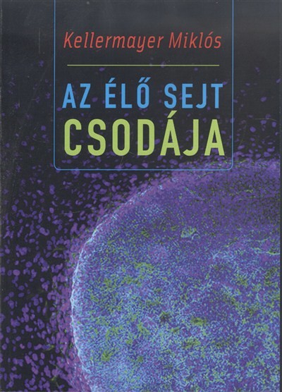AZ ÉLŐ SEJT CSODÁJA