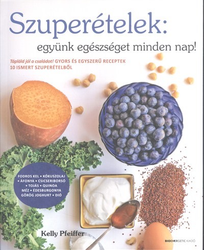 SZUPERÉTELEK: EGYÜNK EGÉSZSÉGET MINDEN NAP!