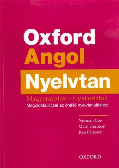 Oxford angol nyelvtan /Magyarázatok - Gyakorlatok (Megoldókulccsal az önálló nyelvtanuláshoz)