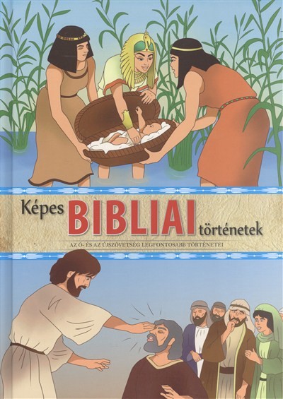 KÉPES BIBLIAI TÖRTÉNETEK /AZ Ó- ÉS AZ ÚJSZÖVETSÉG LEGFONTOSABB TÖRTÉNETEI