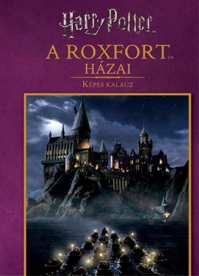 Harry Potter: A Roxfort házai - képes kalauz