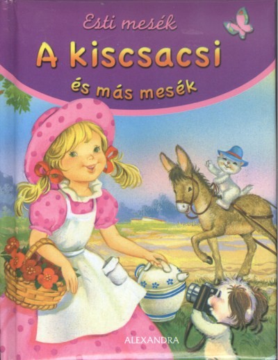 A KISCSACSI ÉS MÁS MESÉK /ESTI MESÉK