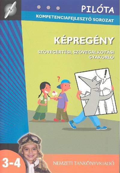 KÉPREGÉNY /SZÖVEGÉRTÉSI, SZÖVEGALKOTÁSI GYAKORLÓ /PILÓTA