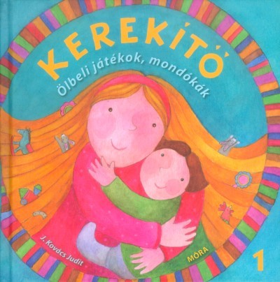 Kerekítő 1.  - Ölbeli játékok, mondókák
