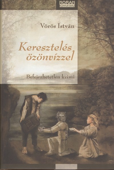 KERESZTELÉS ÖZÖNVÍZZEL /BEFEJEZHETETLEN KRIMI §ÜKH 82.