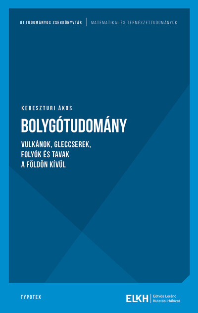 Bolygótudomány - Vulkánok, gleccserek, folyók és tavak a Földön kívül