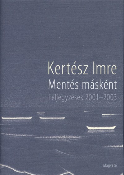 Mentés másként /Feljegyzések 2001-2003.