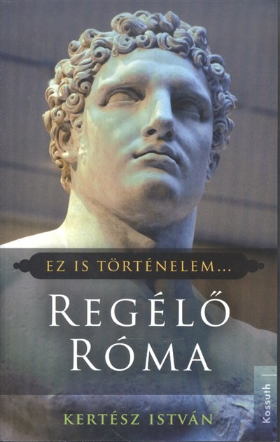 Regélő Róma /Ez is történelem...