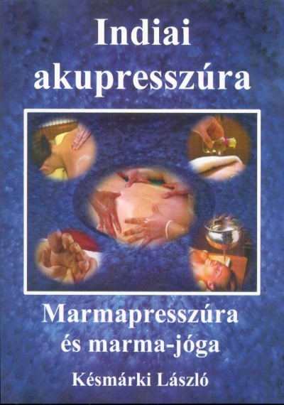 Indiai akupresszúra - Marmapresszúra és marma-jóga