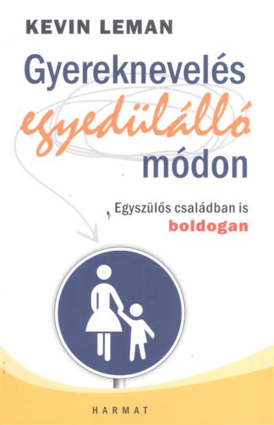  Gyereknevelés egyedülálló módon /Egyszülős családban is boldogan 
