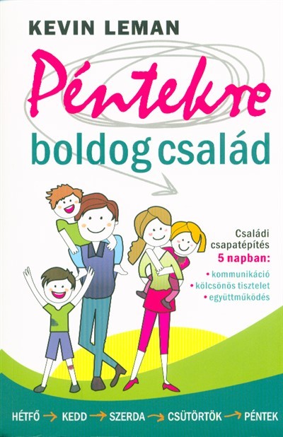 Péntekre boldog család /Családi csapatépítés 5 napban: kommunikáció, kölcsönös tisztelet, együttműködés