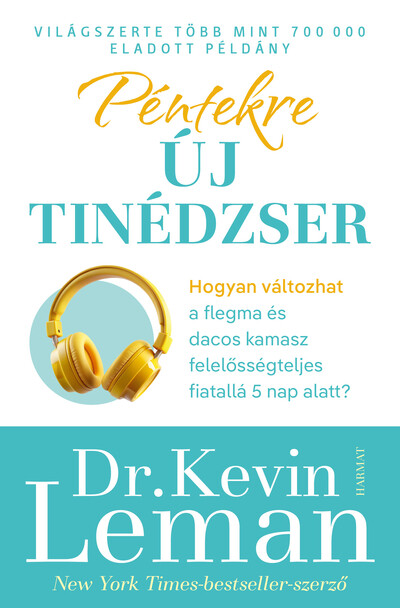 Péntekre új tinédzser - Hogyan válhat a flegma és dacos kamaszból felelősségteljes fiatal mindössze 5 nap alatt?
