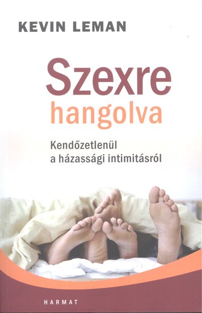 Szexre hangolva /Kendőzetlenül a házassági intimitásról