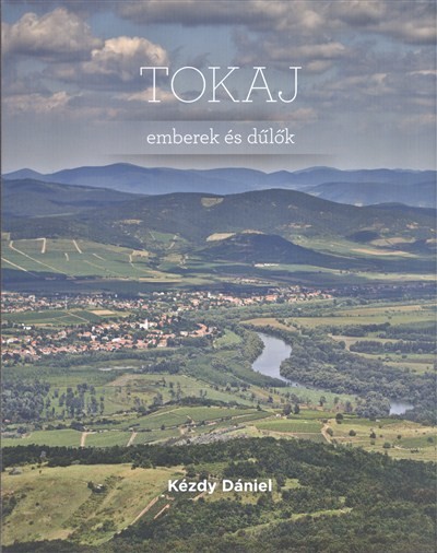 Tokaj - Emberek és dűlők