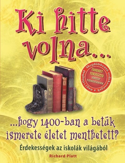 Ki hitte volna... hogy 1400-ban a betűk ismerete életet menthetett? /Érdekességek az iskolák világáb
