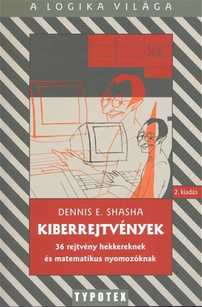 KIBERREJTVÉNYEK - 36 REJTVÉNY HEKKEREKNEK ÉS MATEMATIKUS NYOMOZÓKNAK /A LOGIKA VILÁGA