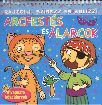 ARCFESTÉS ÉS ÁLARCOK /KÉK RAJZOLJ, SZÍNEZZ ÉS BULIZZ!