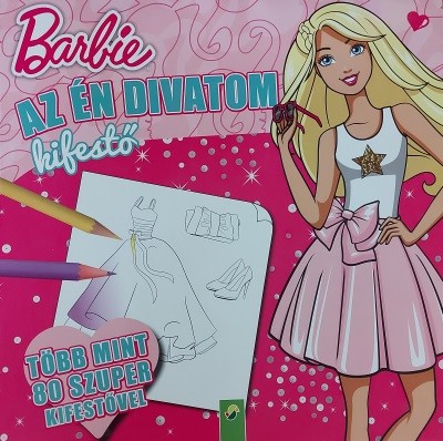 Barbie: Az én divatom kifestő - Több mint 80 szuper kifestővel
