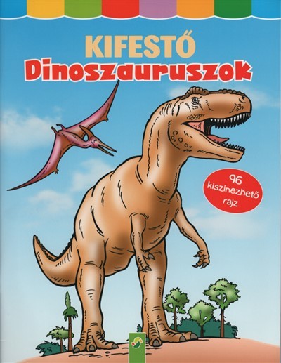 Kifestő: Dinoszauruszok - 96 kiszínezhető rajz