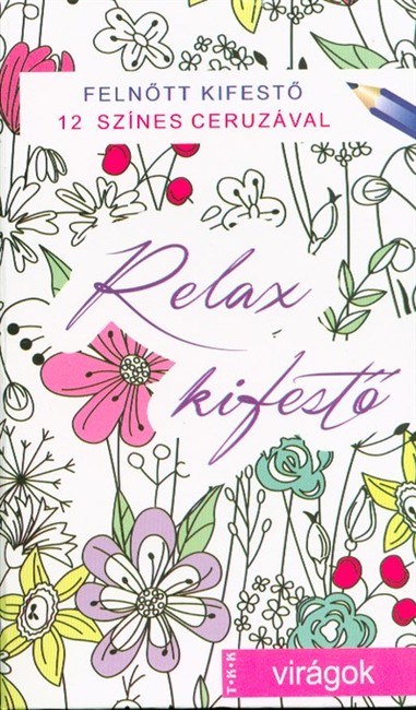 RELAX KIFESTŐ - VIRÁGOK /FELNŐTT KIFESTŐ 12 SZÍNES CERUZÁVAL