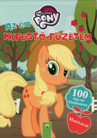 My Little Pony: Az én kifestő füzetem - 100 kép vár kiszínezésre