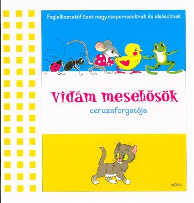 Vidám mesehősök /Ceruzaforgató - Nagycsoportosoknak és alsósoknak (3. kiadás)