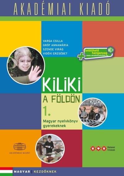 Kiliki a földön 1. /Magyar nyelvkönyv gyerekeknek - kezdő
