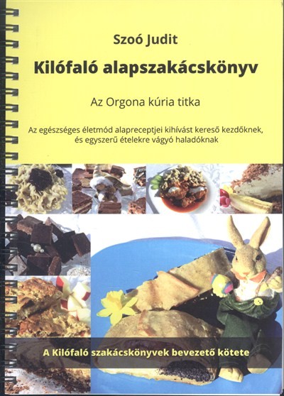 KILÓFALÓ ALAPSZAKÁCSKÖNYV /AZ ORGONA KÚRIA TITKA