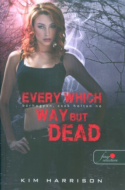Every Which Way But Dead - Bárhogyan, csak holtan ne /Hollows 3.
