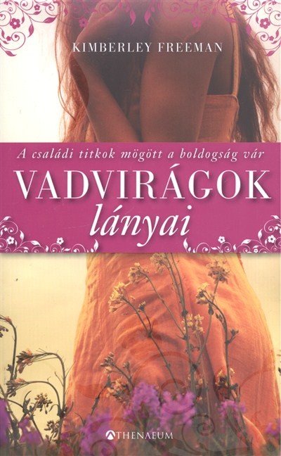 Vadvirágok lányai /A családi titkok mögött a boldogság vár