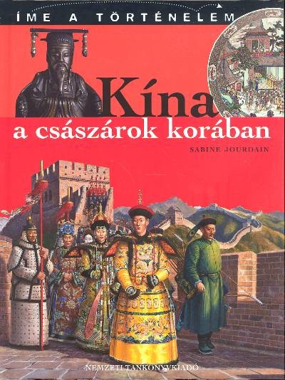 KÍNA A CSÁSZÁROK KORÁBAN /ÍME A TÖRTÉNELEM