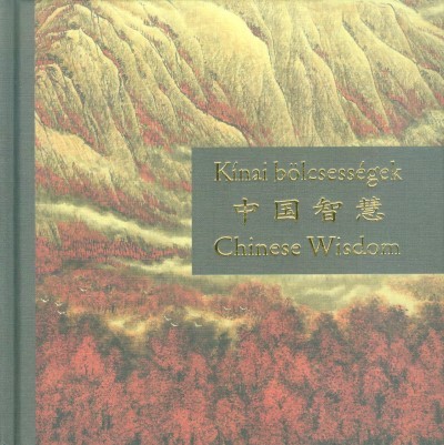 KÍNAI BÖLCSESSÉGEK - CHINESE WISDOM